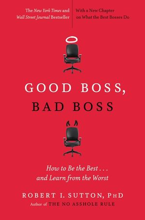 Good Boss, Bad Boss: How to Be the Best... and Learn from the Worst image number 0