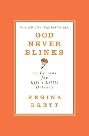 God Never Blinks: 50 Lessons for Life's Little Detours image number 0