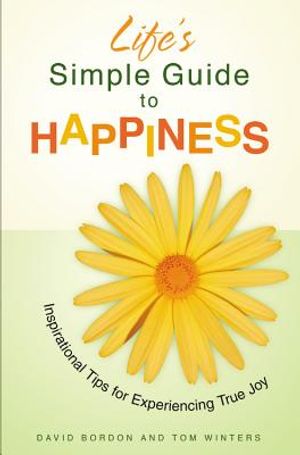 Life's Simple Guide to Happiness: Inspirational Insights for Experiencing True Joy image number 0