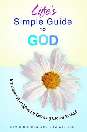 Life's Simple Guide to God: Inspirational Insights for Growing Closer to God image number 0