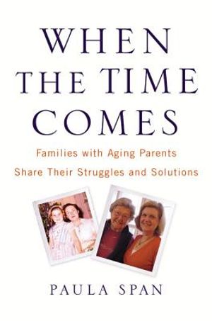 When the Time Comes: Families with Aging Parents Share Their Struggles and Solutions image number 0