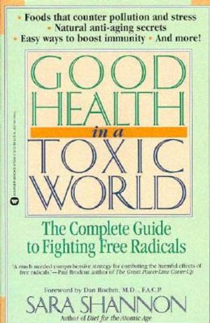 Good Health in a Toxic World: Complete Guide to Fighting Free Radicals image number 0