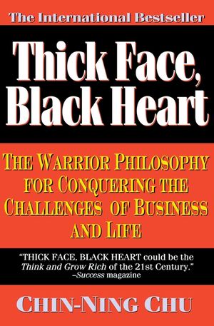 Thick Face, Black Heart: The Warrior Philosophy for Conquering the Challenges of Business and Life image number 0