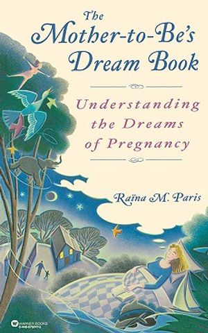 The Mother-To-Be's Dream Book: Understanding the Dreams of Pregnancy image number 0