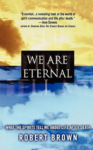 We Are Eternal: What the Spirits Tell Me about Life After Death image number 0