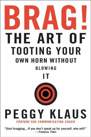 Brag!: The Art of Tooting Your Own Horn Without Blowing It image number 0