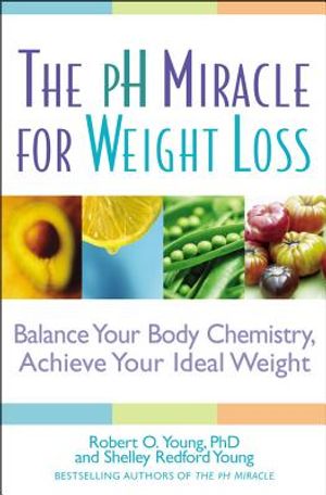 The PH Miracle for Weight Loss: Balance Your Body Chemistry, Achieve Your Ideal Weight image number 0