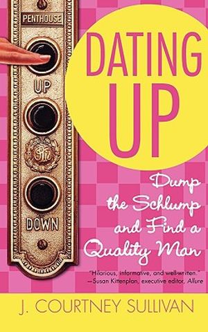 Dating Up: Dump the Schlump and Find a Quality Man image number 0
