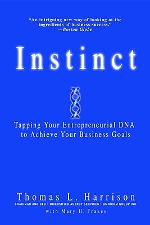 Instinct: Tapping Your Entrepreneurial DNA to Achieve Your Business Goals image number 0