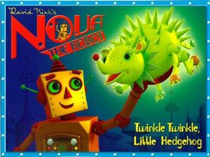 Nova's Ark: Twinkle Twinkle, Little Hedgehog: David Kirk's Nova the Robot image number 0