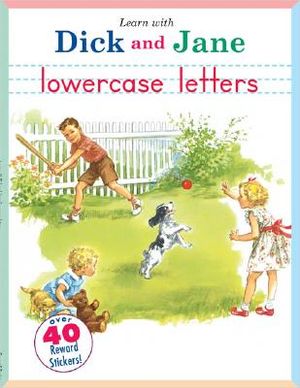 Learn with Dick and Jane: Lowercase Letters: A Grosset & Dunlap Workbook [With 1 Sheet of Reward Stickers] image number 0
