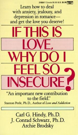 If This Is Love, Why Do I Feel So Insecure?: Learn How to Deal with Anxiety, Jealousy, and Depression in Romance--And Get the Love You Deserve! image number 0