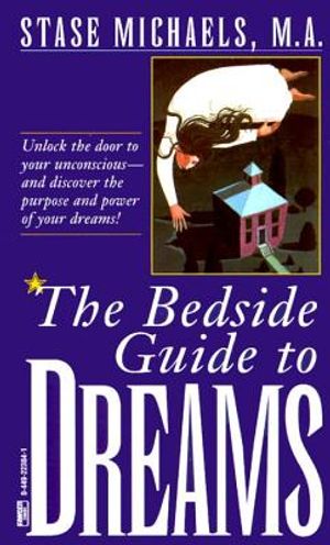 Bedside Guide to Dreams: Unlock the Door to Your Unconscious-And Discover the Power and Purpose of Your Dreams image number 0