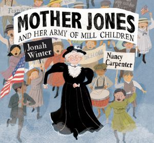 Mother Jones and Her Army of Mill Children image number 0