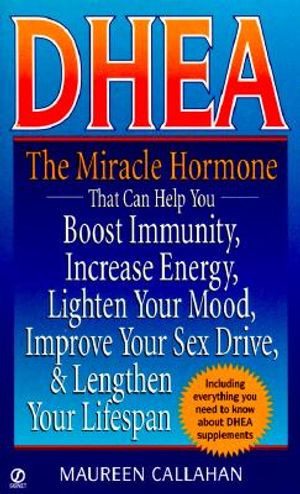 DHEA: The Miracle Hormone That Can Help Boost Immunity Increase Energy Lighten Your Mo image number 0