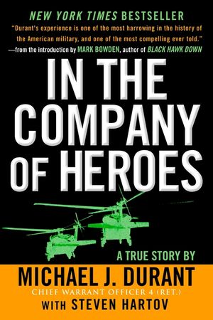 In the Company of Heroes: The Personal Story Behind Black Hawk Down image number 0