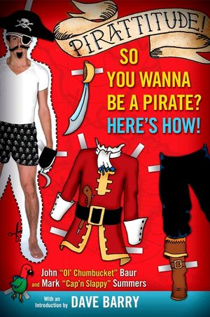 Pirattitude!: So You Wanna Be a Pirate?: Here's How! image number 0