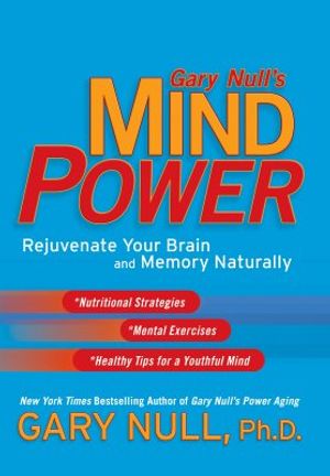 Gary Null's Mind Power: Rejuvenate Your Brain and Memory Naturally image number 0