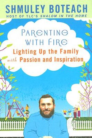 Parenting with Fire: Lighting Up the Family with Passion and Inspiration image number 0