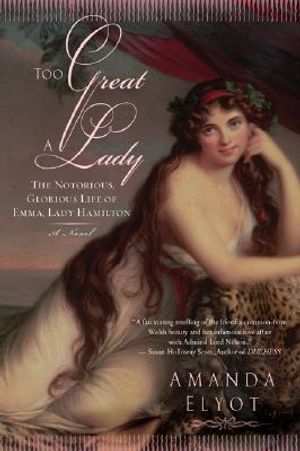 Too Great a Lady: The Notorious, Glorious Life of Emma, Lady Hamilton image number 0