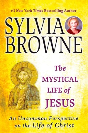 The Mystical Life of Jesus: An Uncommon Perspective on the Life of Christ image number 0