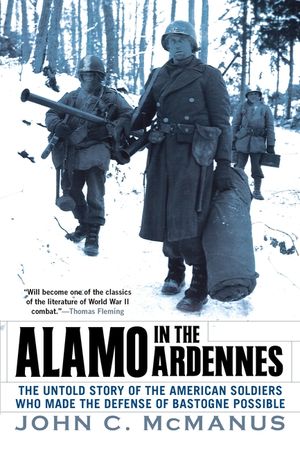 Alamo in the Ardennes: The Untold Story of the American Soldiers Who Made the Defense of Bastogne Possi Ble image number 0