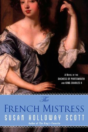 The French Mistress: A Novel of the Duchess of Portsmouth and King Charles II image number 0