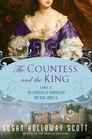 The Countess and the King: A Novel of the Countess of Dorchester and King James II image number 0