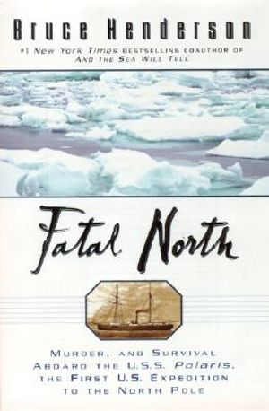 Fatal North: Murder Survival Aboard U S S Polaris 1st U S Expedition North Pole image number 0