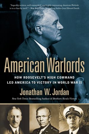 American Warlords: How Roosevelt's High Command Led America to Victory in World War II image number 0