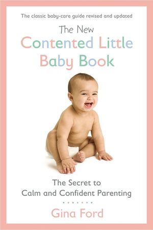 The New Contented Little Baby Book: The Secret to Calm and Confident Parenting image number 0