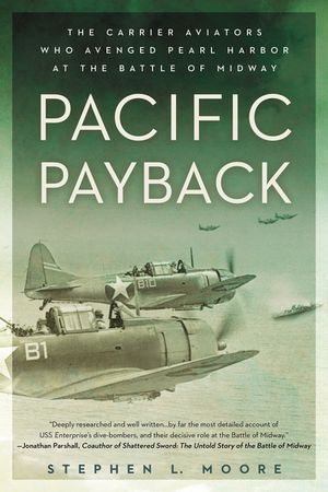 Pacific Payback: The Carrier Aviators Who Avenged Pearl Harbor at the Battle of Midway image number 0