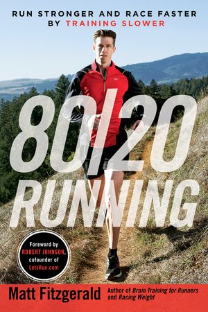 80/20 Running: Run Stronger and Race Faster by Training Slower image number 0