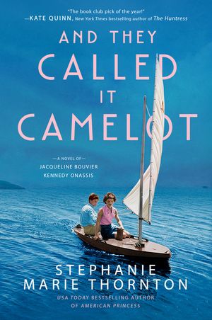 And They Called It Camelot: A Novel of Jacqueline Bouvier Kennedy Onassis image number 0