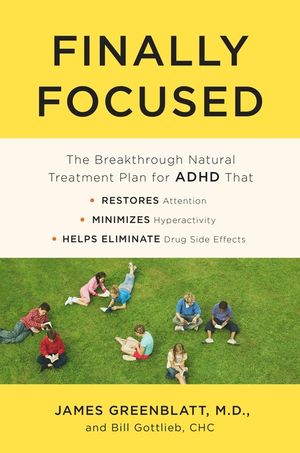 Finally Focused: The Breakthrough Natural Treatment Plan for ADHD That Restores Attention, Minimizes Hyperactivity, and Helps Eliminate image number 0