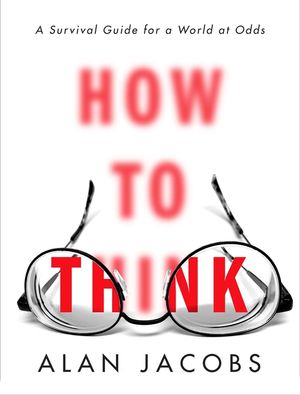 How to Think: A Survival Guide for a World at Odds image number 0