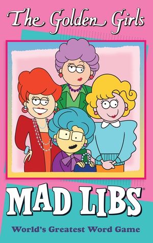 The Golden Girls Mad Libs: World's Greatest Word Game image number 0