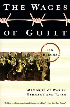 Wages of Guilt: Memories of War in Germany and Japan image number 0