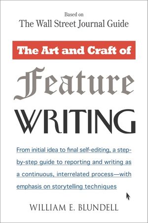 The Art and Craft of Feature Writing: Based on the Wall Street Journal Guide image number 0