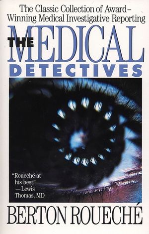The Medical Detectives: The Classic Collection of Award-Winning Medical Investigative Reporting image number 0