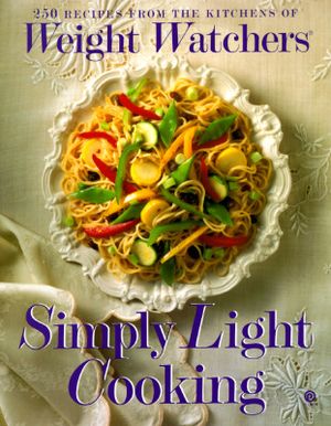Weight Watchers Simply Light Cooking: 250 Recipes from the Kitchens of Weight Watchers image number 0