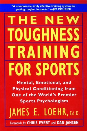 The New Toughness Training for Sports: Mental Emotional Physical Conditioning from 1 World's Premier Sports Psychologis image number 0