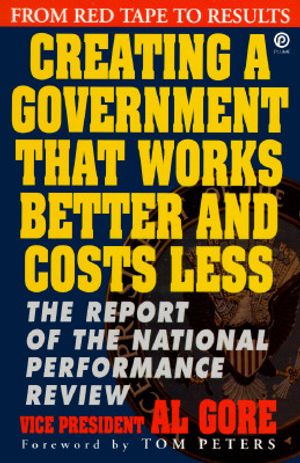 Creating a Gov't That Works Better & Cost Less image number 0