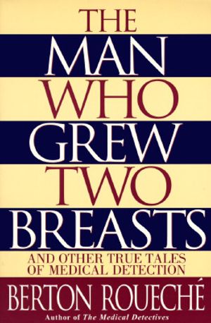 The Man Who Grew Two Breasts: And Other True Tales of Medical Detection image number 0