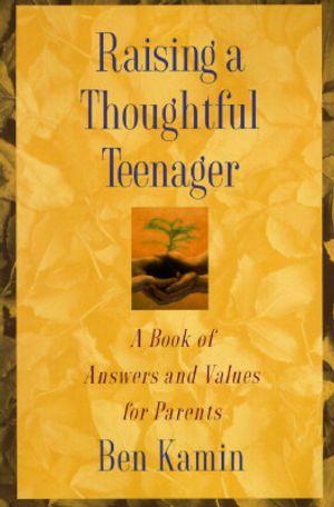 Raising a Thoughtful Teenager: A Book of Answers and Values for Parents image number 0
