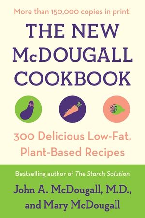 The New McDougall Cookbook: 300 Delicious Low-Fat, Plant-Based Recipes image number 0