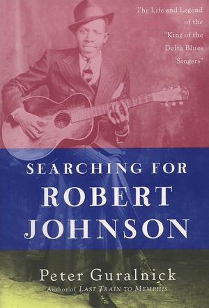 Searching for Robert Johnson: The Life and Legend of the King of the Delta Blues Singers image number 0