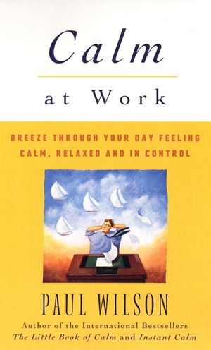 Calm at Work: Breeze Through Your Day Feeling Calm, Relaxed and in Control image number 0