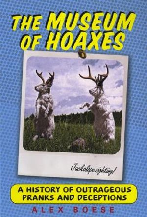 The Museum of Hoaxes: A History of Outrageous Pranks and Deceptions image number 0