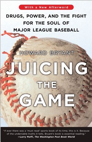 Juicing the Game: Drugs, Power, and the Fight for the Soul of Major League Baseball image number 0